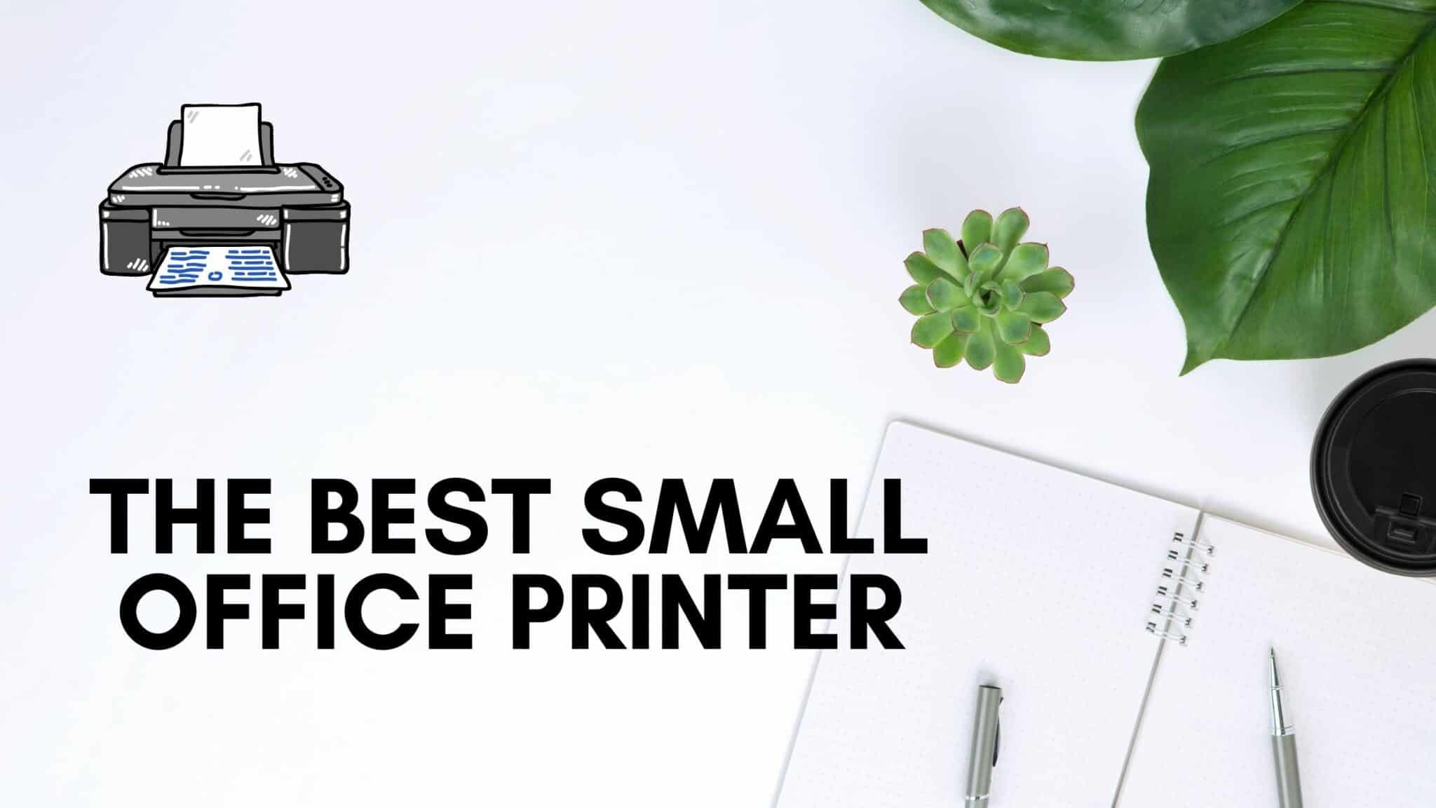 The Best Small Office Printer Scanner Copier In 2024