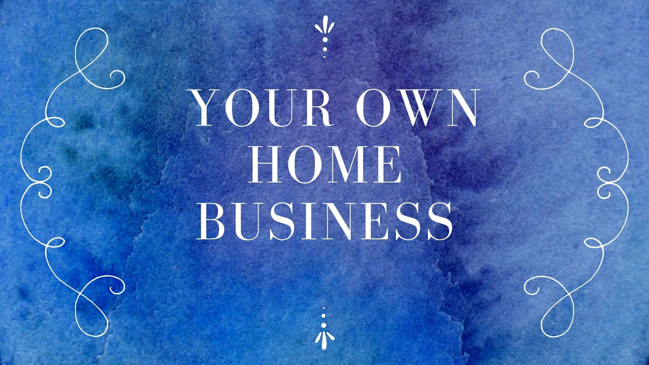 Your Own Home Business
