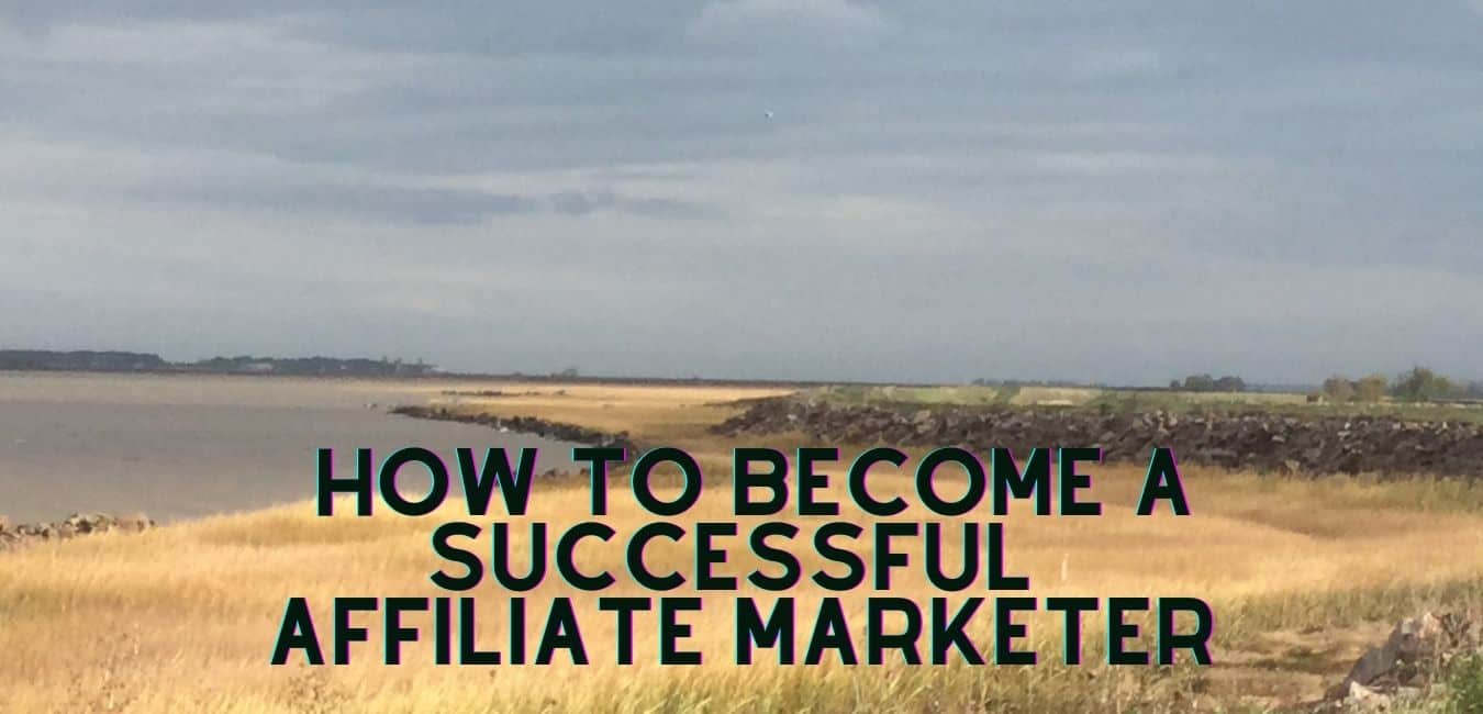 How To Become A Successful Affiliate Marketer
