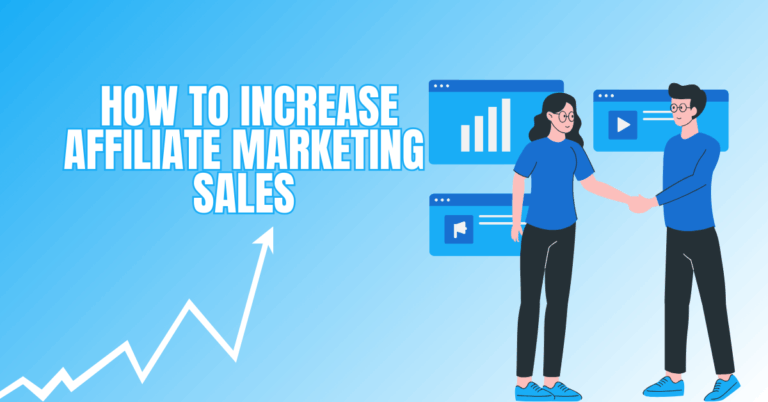 How To Increase Affiliate Marketing Sales