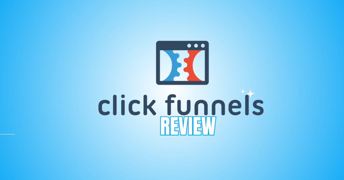 ClickFunnels Review: Everything You Need Before You Buy