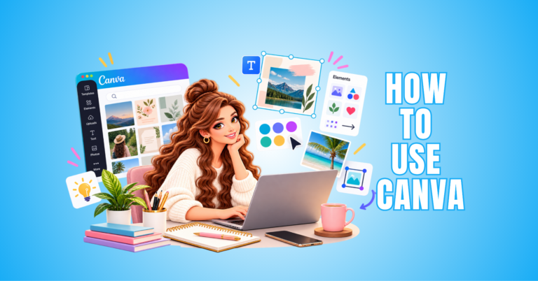 How To Use Canva: 15 Easy Steps To Create Stunning Designs