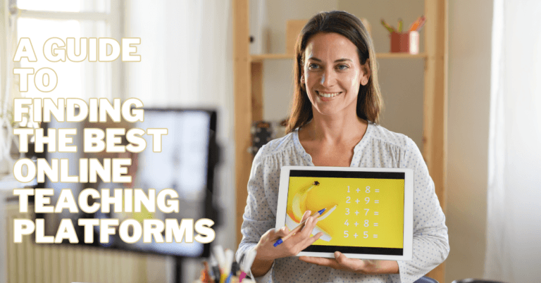 A Guide To Finding The Best Online Teaching Platforms
