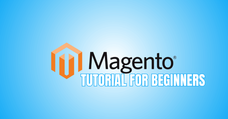 Step-by-Step Magento Tutorial For Beginners