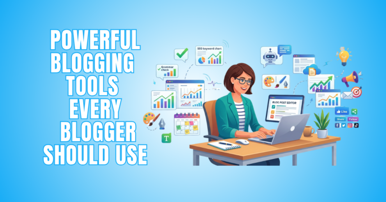 7 Best Blogging Tools Every Blogger Should Use
