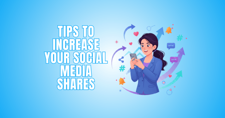 Best Tips To Increase Your Social Media Shares