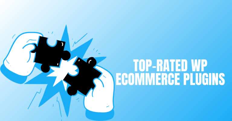 Top-Rated WP eCommerce Plugins To Supercharge Your Online Store
