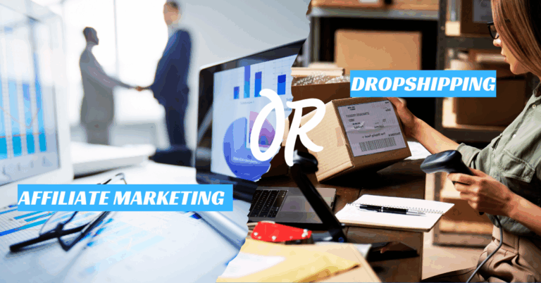 Affiliate Marketing or Dropshipping: Find The Right Business Model To Thrive