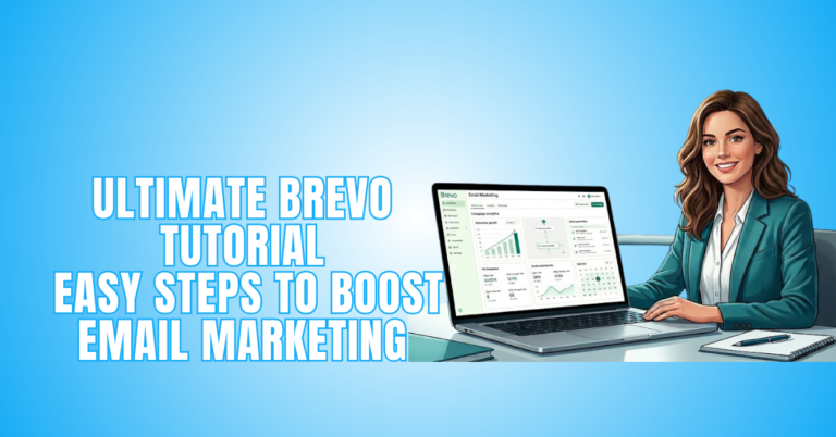 Ultimate Brevo Tutorial: Easy Steps To Boost Email Marketing