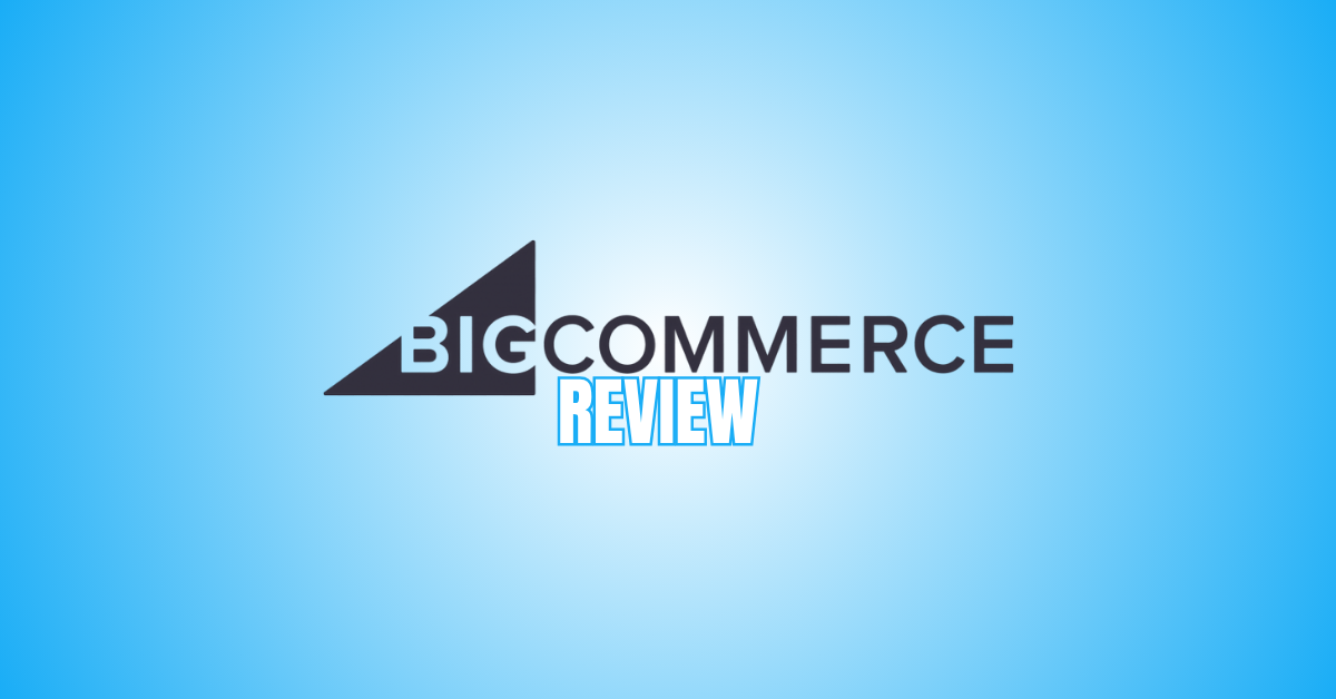 BigCommerce Review Boost Sales With This Powerful Platform