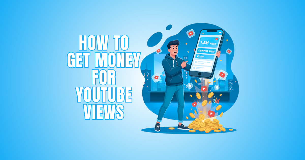 How To Get Money For YouTube Views
