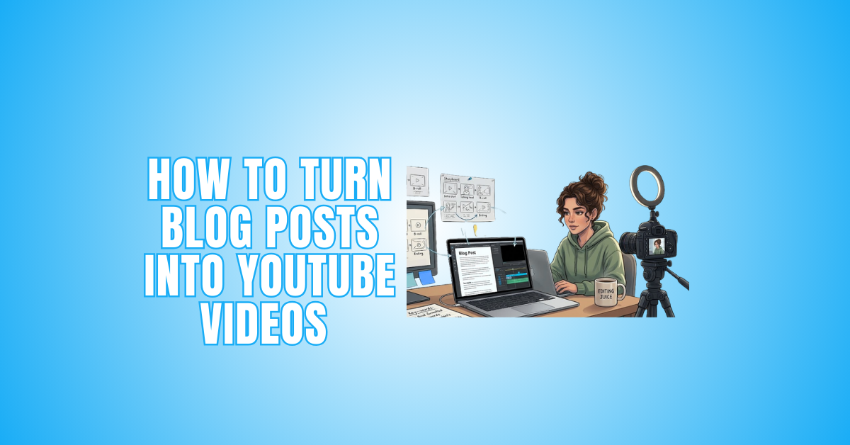 How To Turn Blog Posts Into YouTube Videos