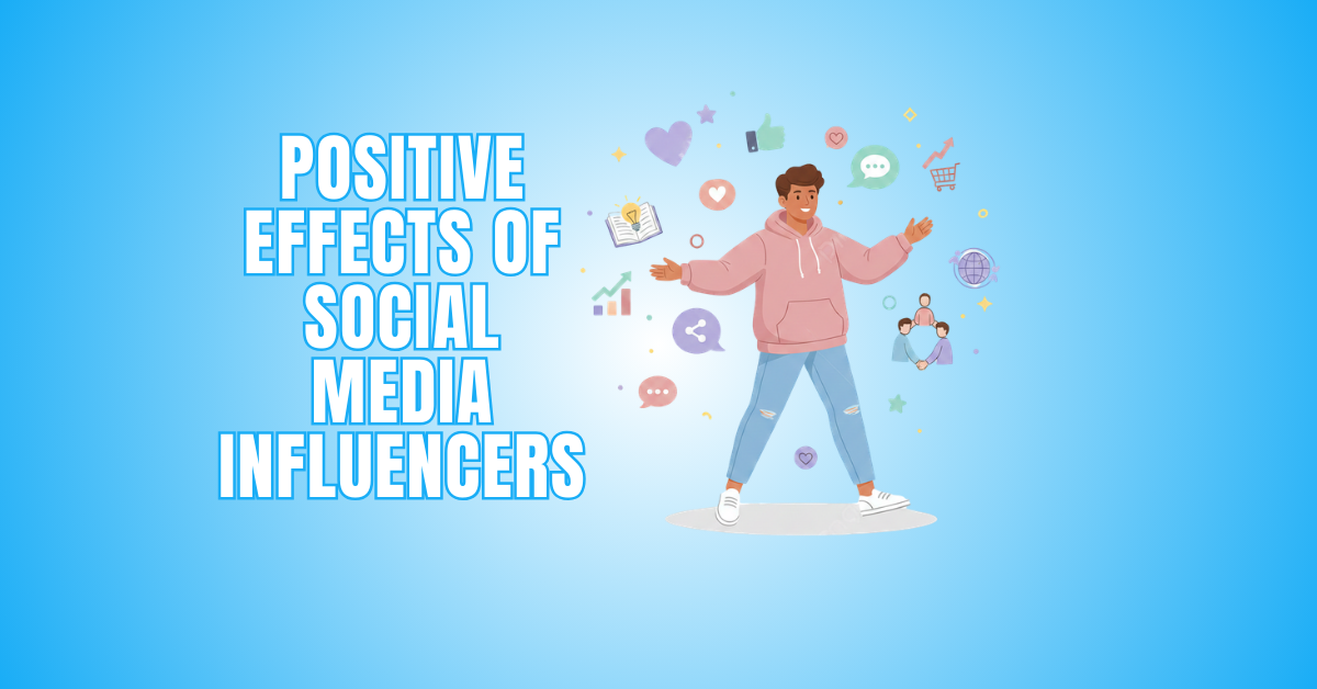 Positive Effects Of Social Media Influencers