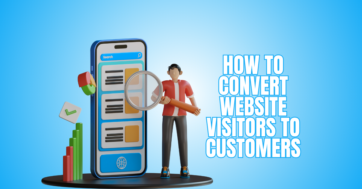 How To Convert Website Visitors To Customers