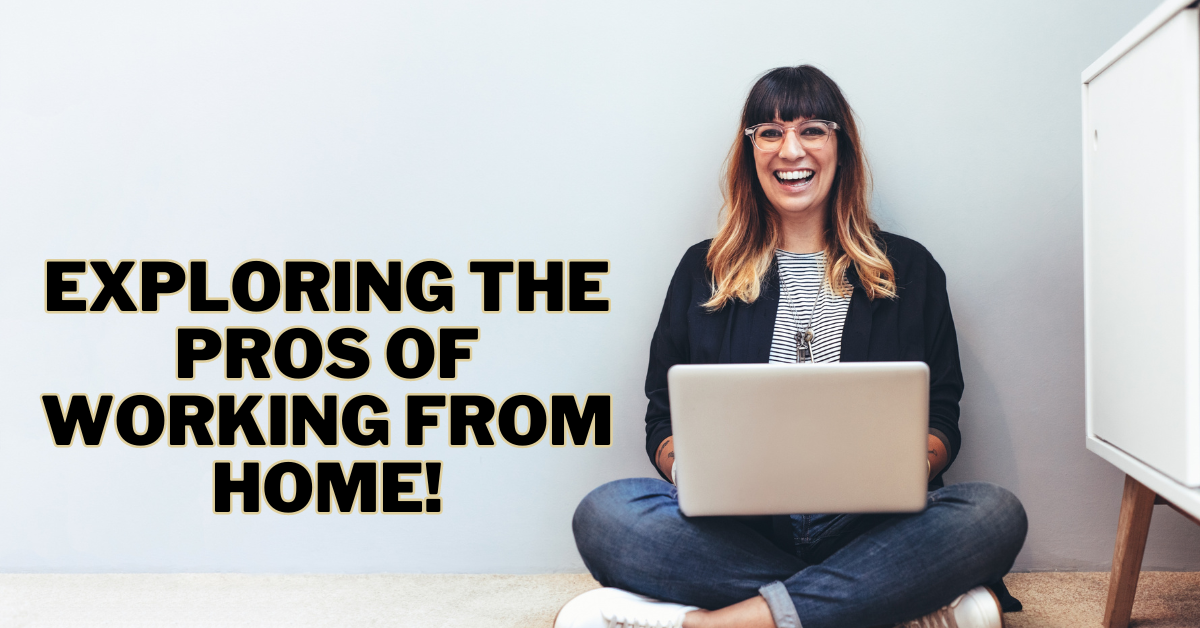 Exploring The Pros Of Working From Home