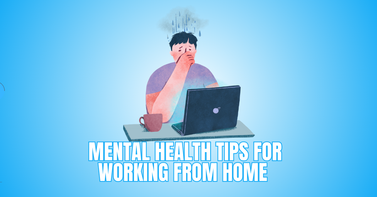 Mental Health Tips For Working From Home