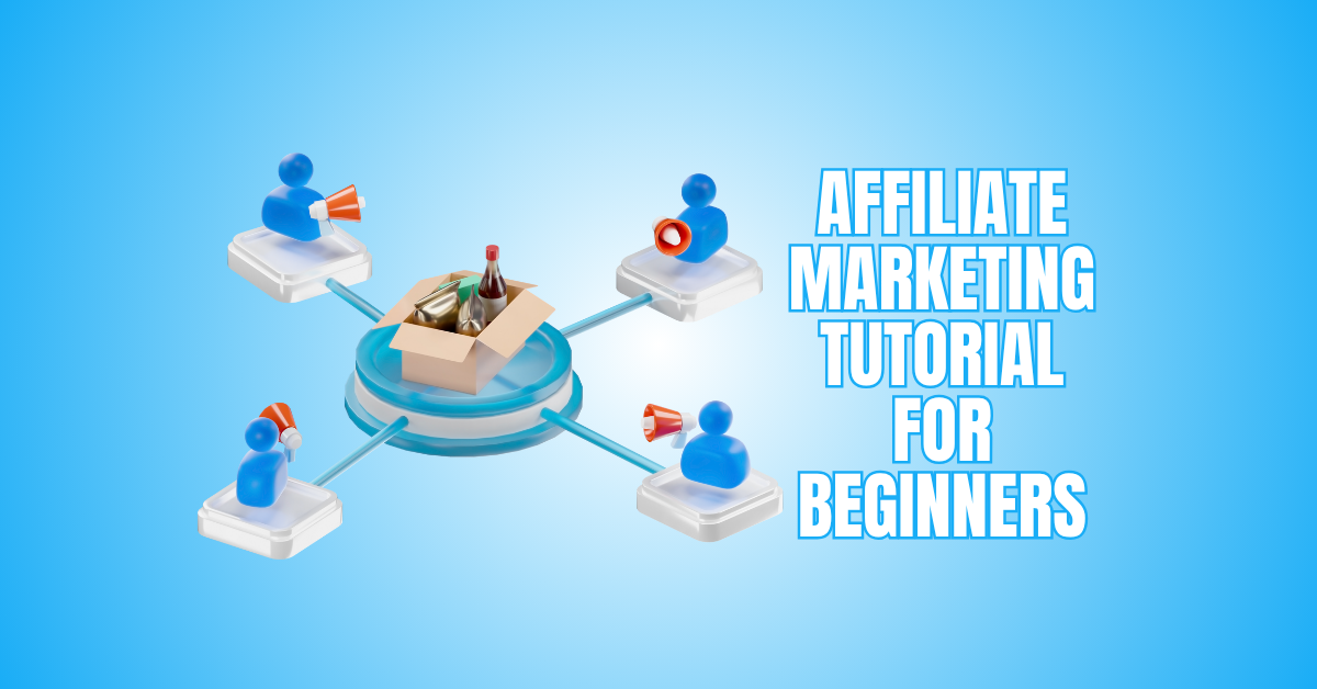 Affiliate Marketing Tutorial For Beginners