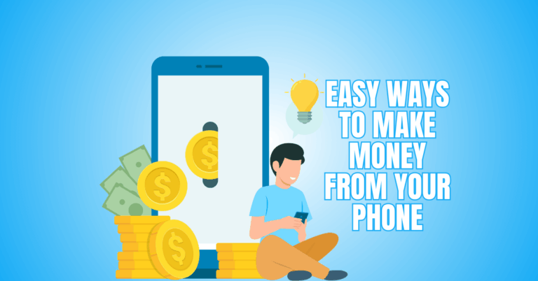Easy Ways To Make Money From Your Phone