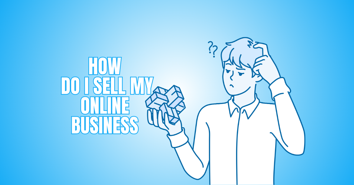 How Do I Sell My Online Business