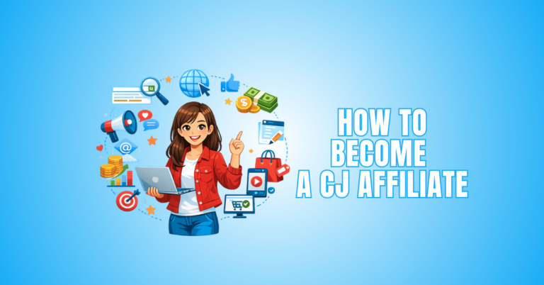 How To Become A CJ Affiliate In 16 Easy Steps
