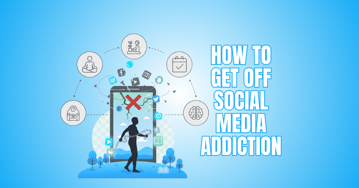 How To Get Off Social Media Addiction