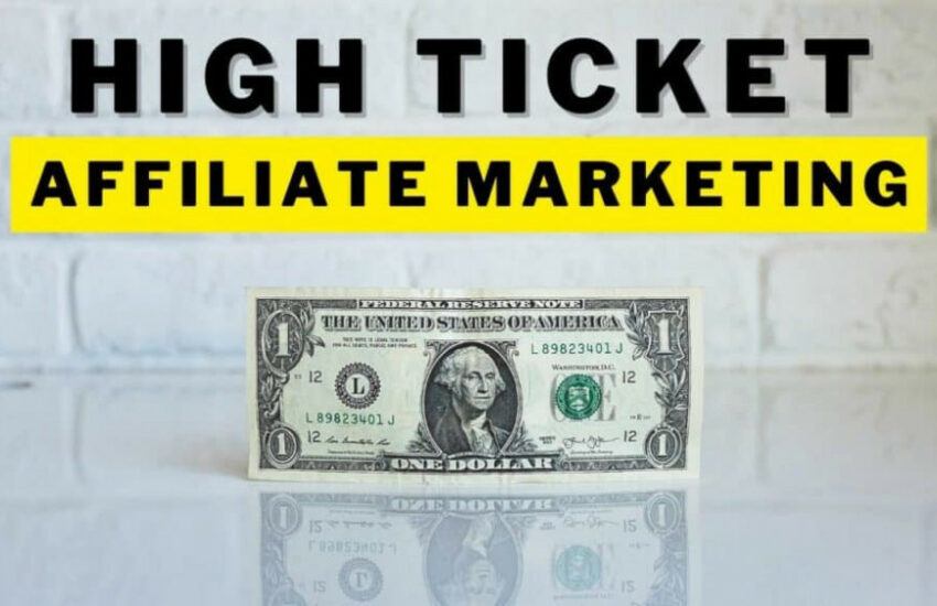 What Is High Ticket Affiliate Marketing