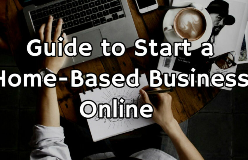 How To Start A HomeBased Business Online In 2022