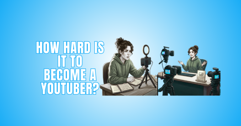How Hard Is It To Become A YouTuber