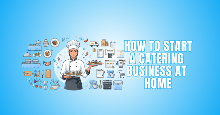 How To Start A Catering Business At Home: 14 Essential Steps