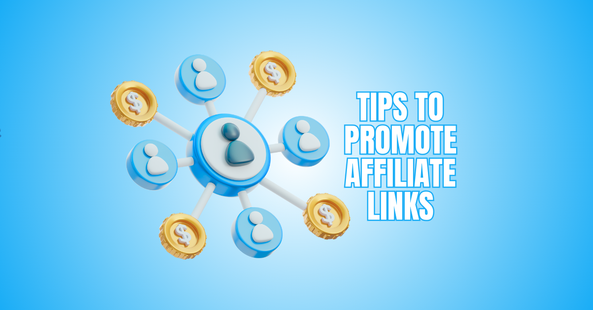 Best Tips To Promote Affiliate Links