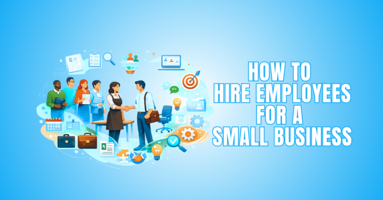 How To Hire Employees For A Small Business In 12 Steps