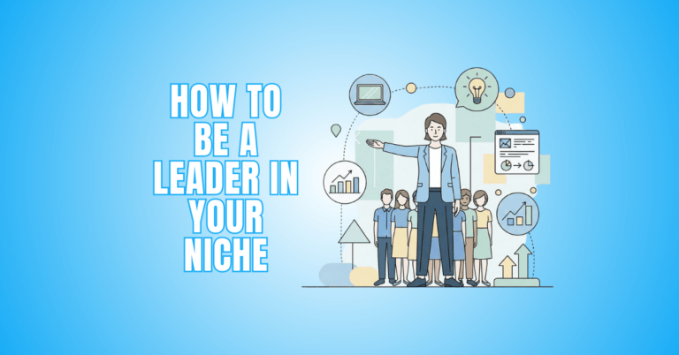 How To Be A Leader In Your Niche
