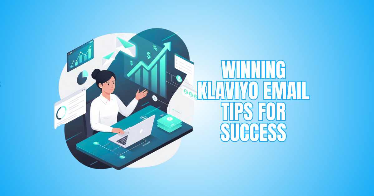 Winning Klaviyo Email Tips For Success