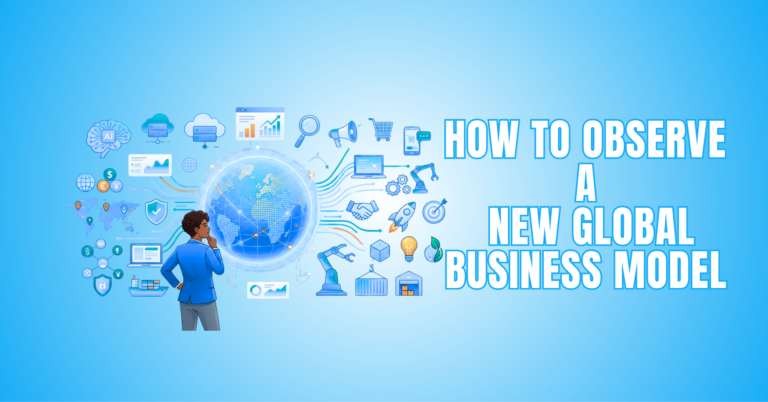 How To Observe A New Global Business Model
