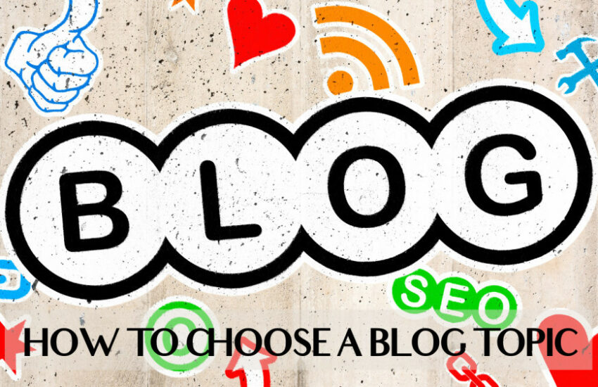 How To Choose A Blog Topic