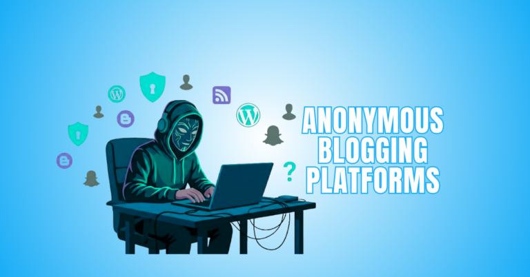 10 Best Anonymous Blogging Platforms