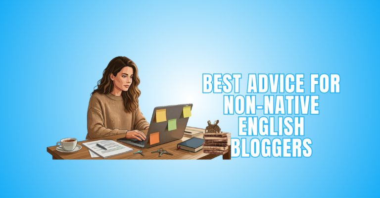 Best Advice For Non-Native English Bloggers