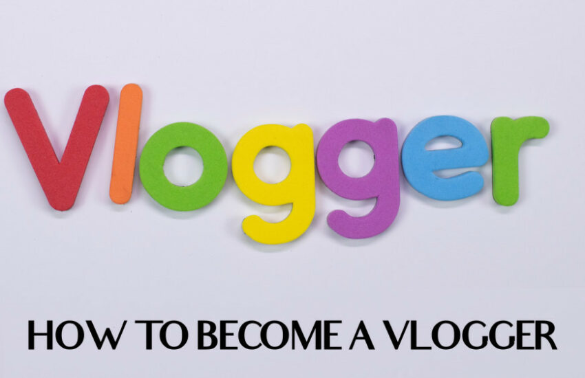 How To Become A Vlogger