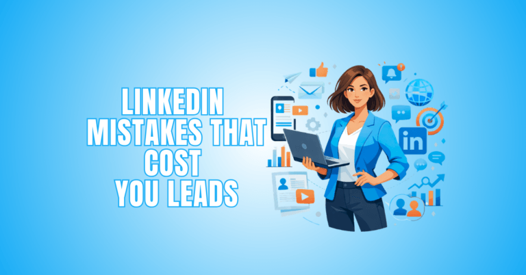 15 LinkedIn Mistakes That Cost You Leads