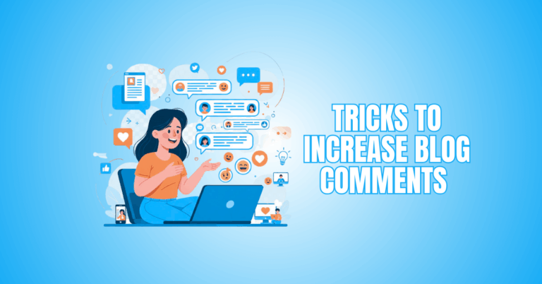 Tricks to Increase Blog Comments for More Engagement