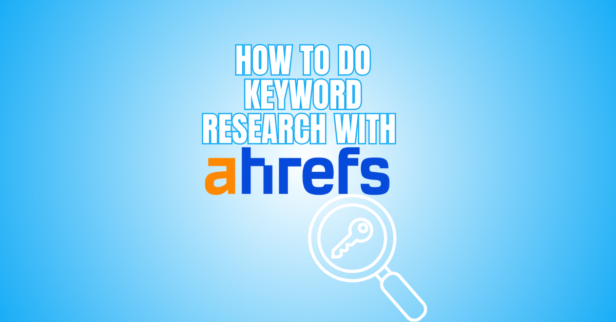 How To Do Keyword Research With Ahrefs