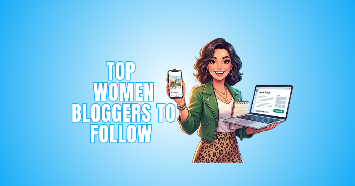 10 Top Women Bloggers To Follow For Inspiration