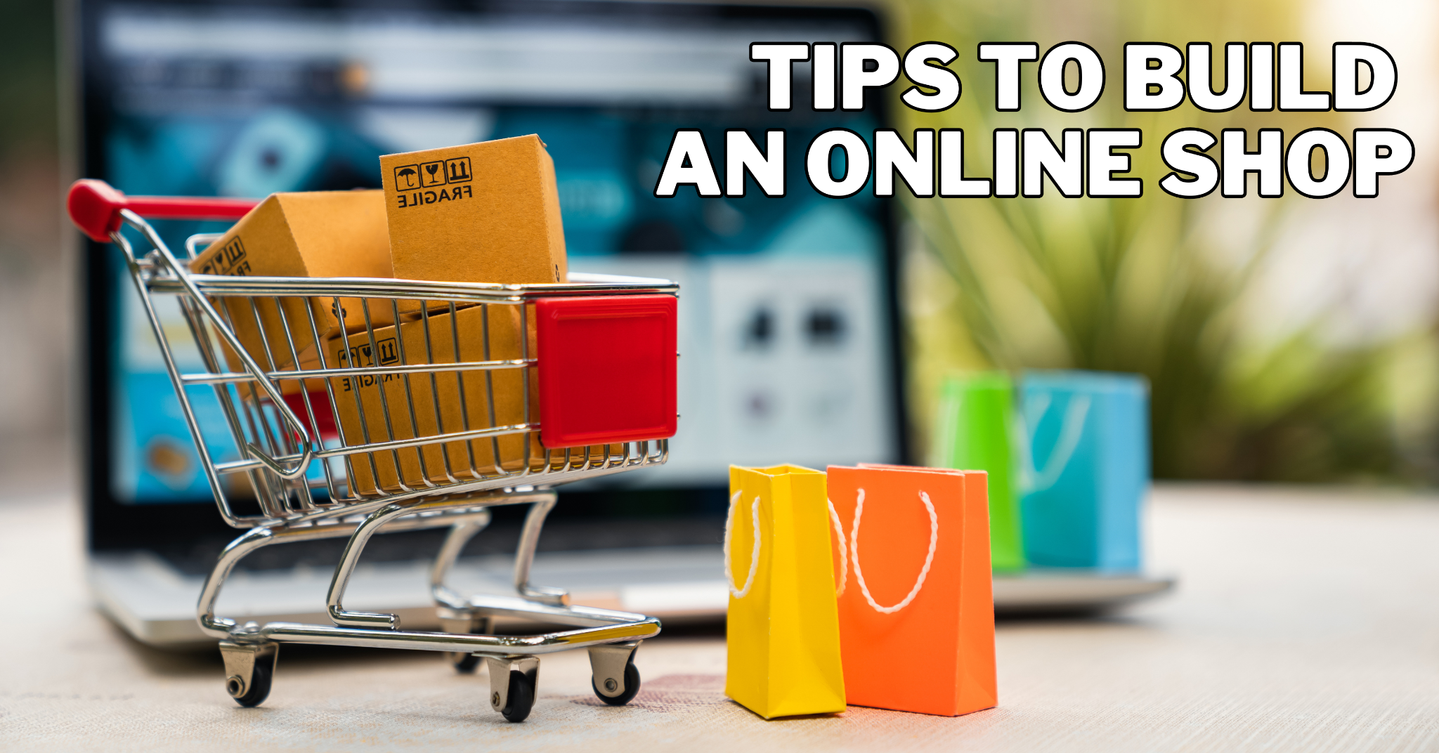 Best Tips To Build An Online Shop
