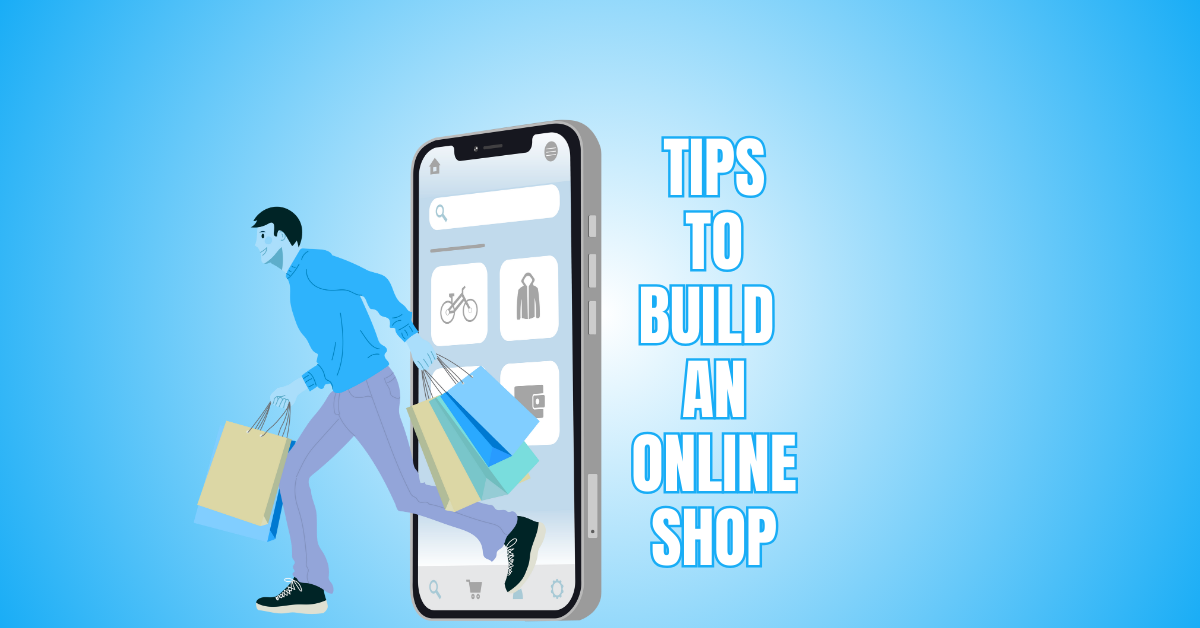 Best Tips To Build An Online Shop