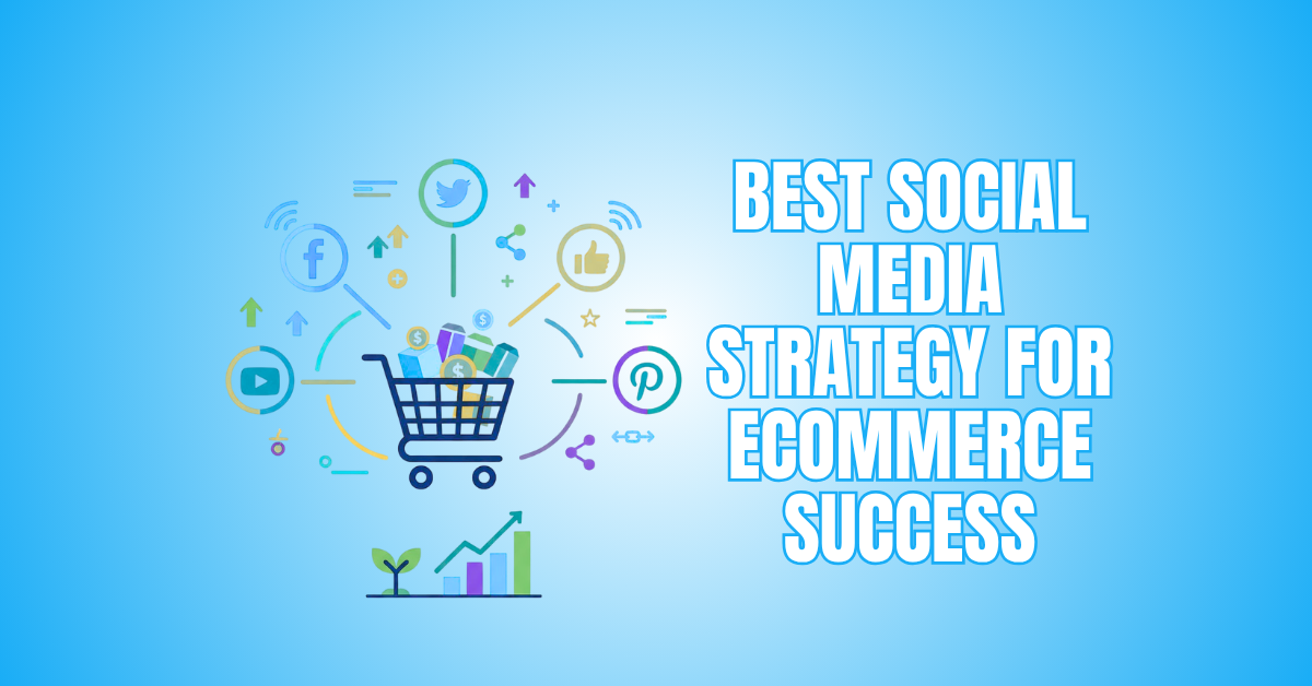 Best Social Media Strategy For eCommerce Success