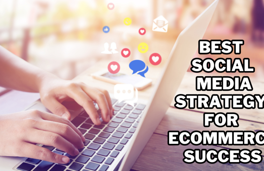 Best Social Media Strategy For eCommerce Success