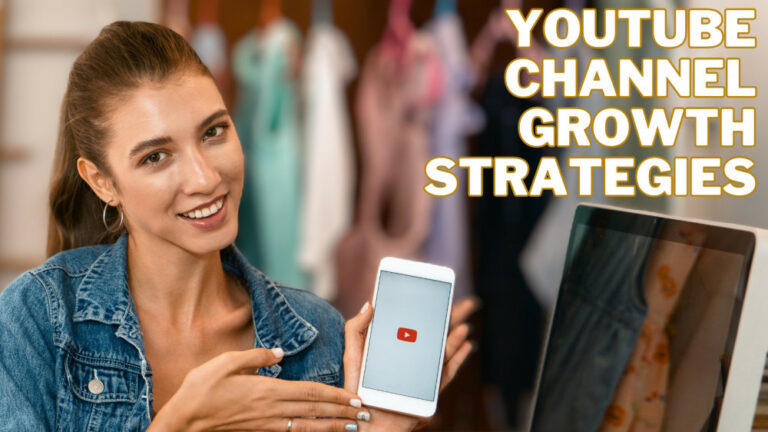 Effective YouTube Channel Growth Strategies