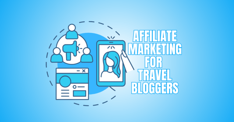Affiliate Marketing For Travel Bloggers