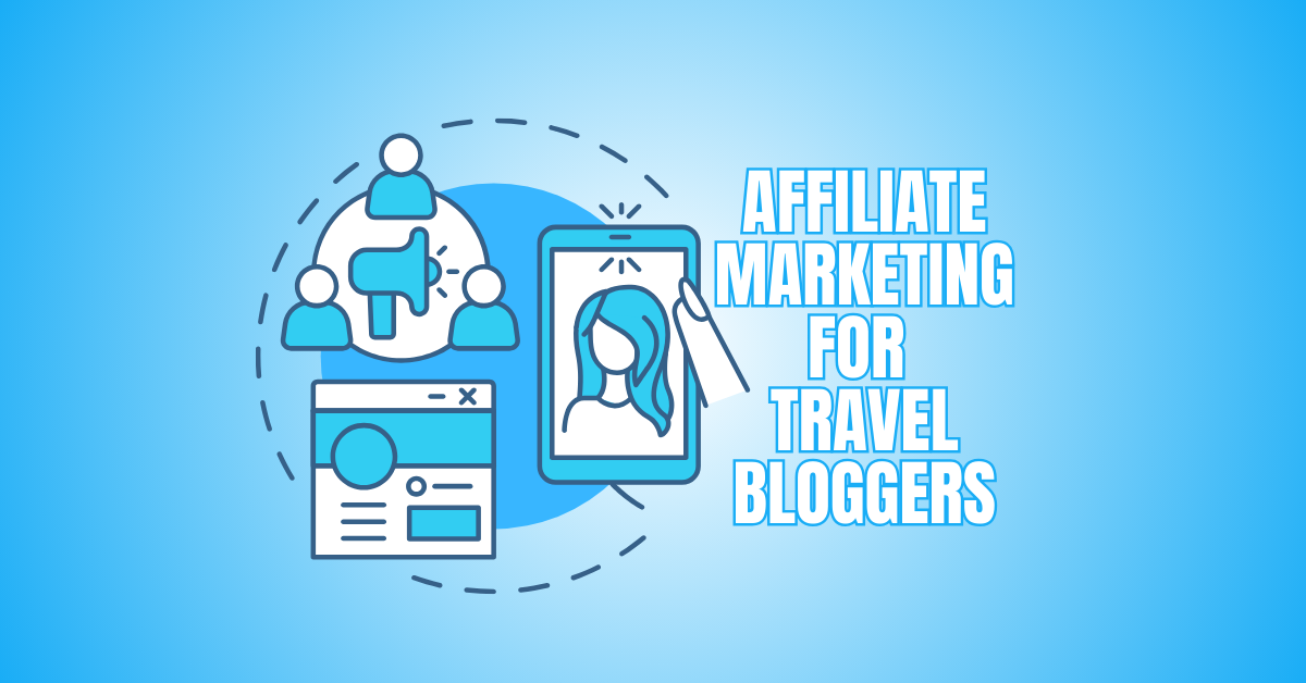 Affiliate Marketing For Travel Bloggers