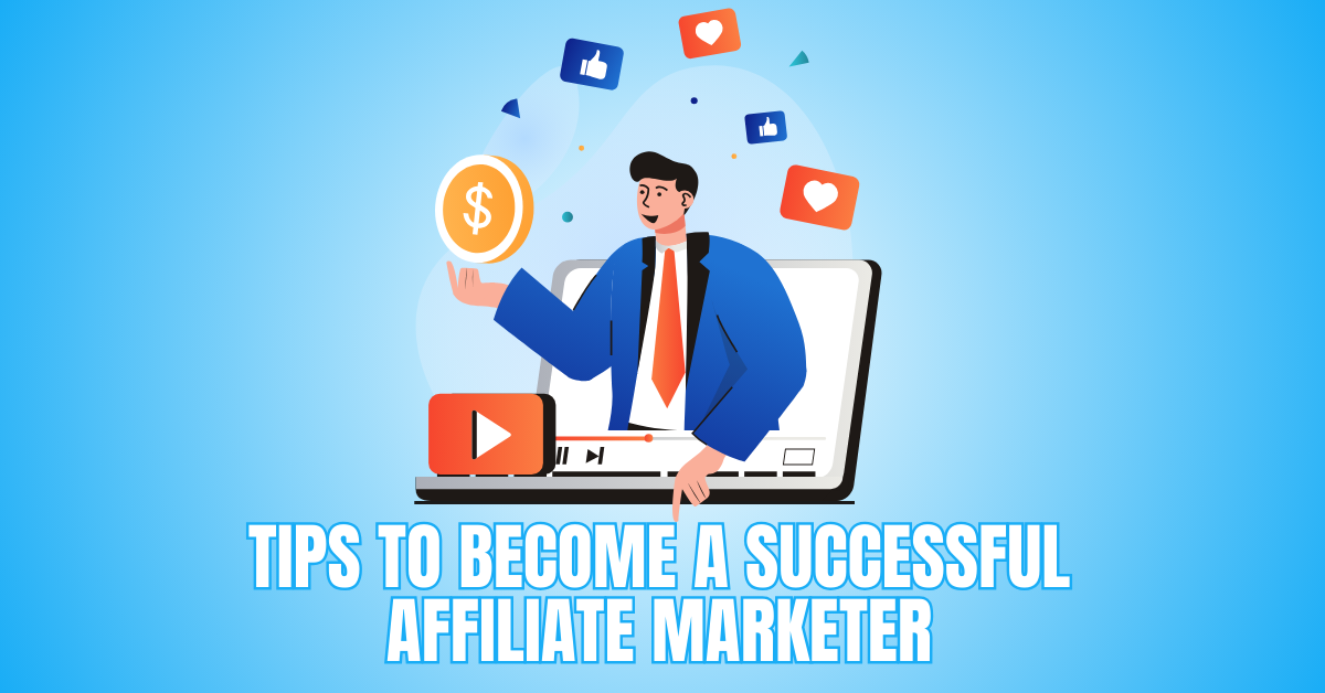 Best Tips To Become A Successful Affiliate Marketer